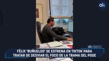 Félix 'Buñuelos' se estrena en TikTok para tratar de desviar el foco de la trama del PSOE