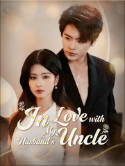 In Love with My Husband's Uncle Chinese Drama - English Sub