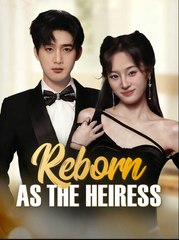 Reborn as the Heiress Chinese Drama - English Sub