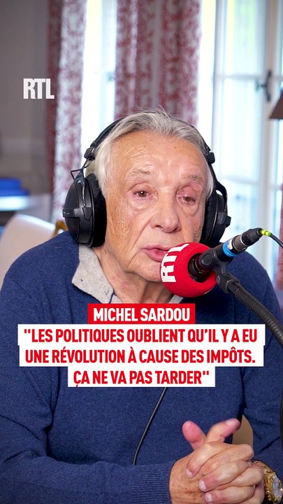 Michel Sardou : "Ils oublient qu'il y a eu une Révolution à cause des impôts... Ça ne va pas tarder !"