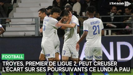 Troyes, premier de Ligue 2, peut creuser l’écart sur ses poursuivants ce lundi à Pau
