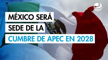 México será la sede de la Cumbre de APEC en 2028