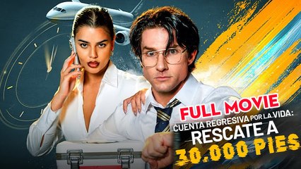 Cuenta Regresiva Por La Vida Rescate A 30.000 Pie Completo - Full Movie