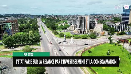 [#Reportage] PLF 2026 : l’Etat parie sur la relance par l’investissement et la consommation