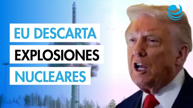 Estados Unidos no planea explosiones nucleares por el momento: Wright sobre pruebas de Trump