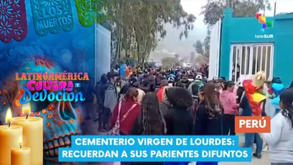 Cementerio Virgen de Lourdes recuerdan parientes difuntos Latinoamérica: Cultura y Devoción 01-11-2025
