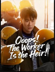 Oops The Worker Is the Heir Chinese Drama - English Sub