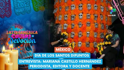 Entrevista Mariana Castillo Hernández - Periodista, Editora y Docente Latinoamérica: Cultura y Devoción 02-11-2025