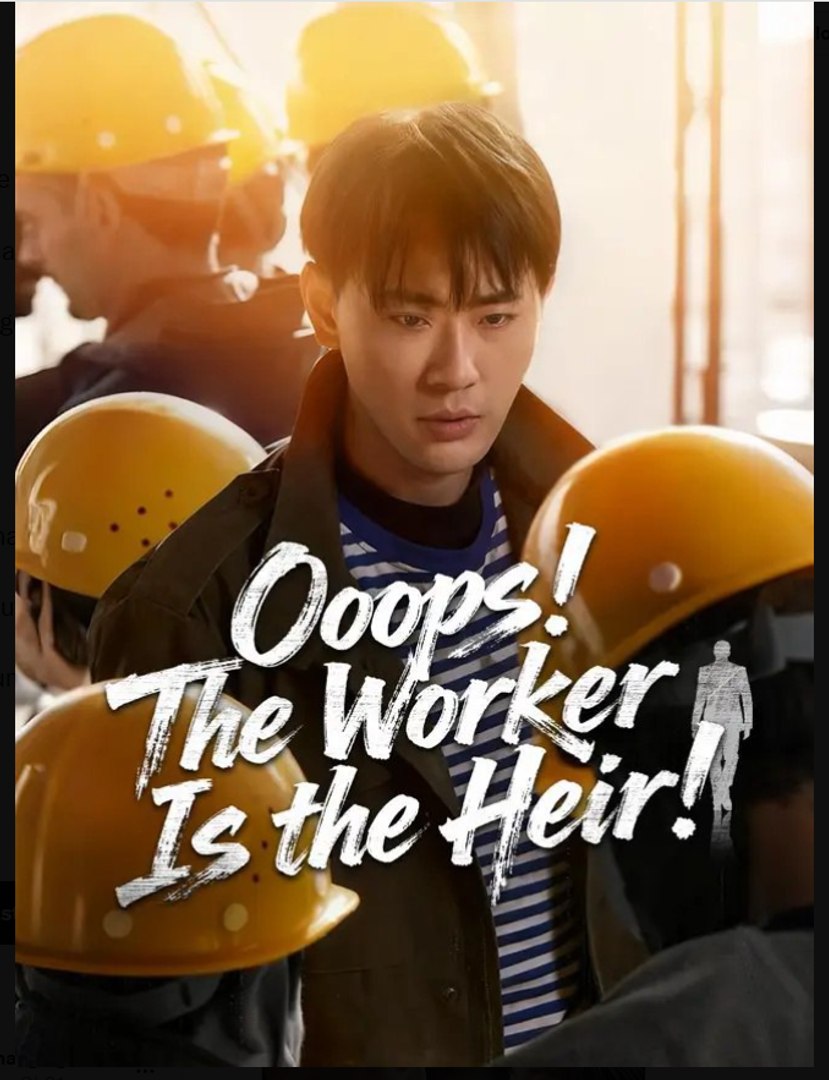 Oops The Worker Is the Heir Chinese Drama - English Sub
