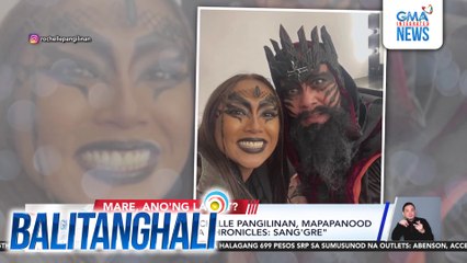 John Arcilla at Rochelle Pangilinan, mapapanood ulit sa "Encantadia Chronicles - Sang'gre" | Balitanghali