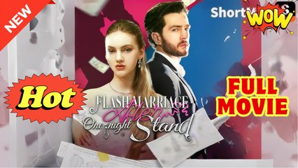 Flash Marriage After One-night Stand (2025) - FULL & DETAILED VERSION