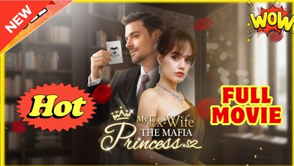 My Ex-Wife the Mafia Princess - Full
