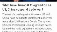 Trump & Xi agreed on as US, China suspend trade war?