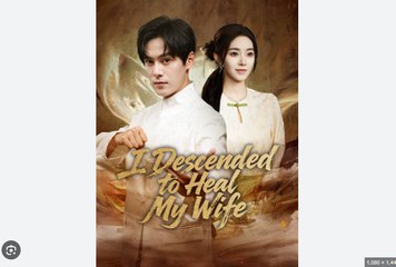 I Descended to Heal My Wife Chinese Drama - Eglish Sub