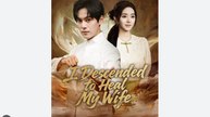 I Descended to Heal My Wife Chinese Drama - Eglish Sub