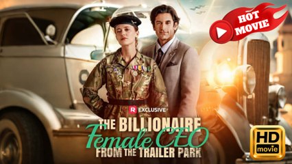 The Billionaire Female CEO from the Trailer Park  Full Movie HD - Drama ShortFilms Hot