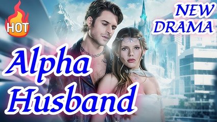 Leaving My Alpha Husband in Ice Cold Regret - Drama Hot 2025 Full Movie hd