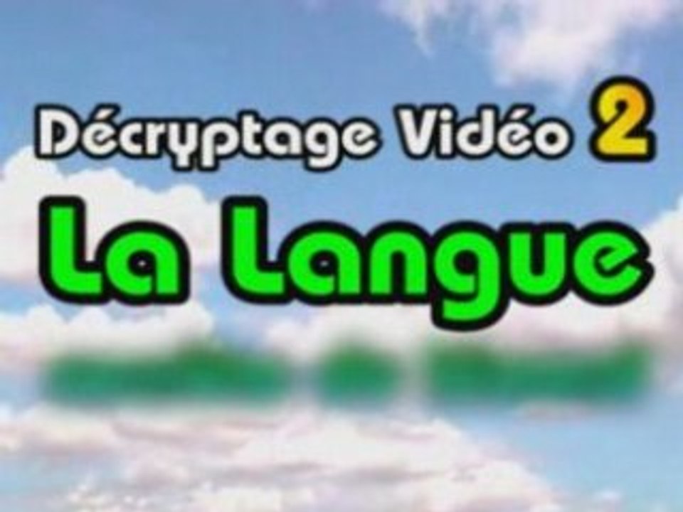 Décryptage Vidéo 2 ... La Langue