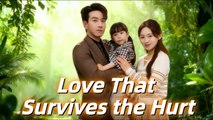 Love that Survives the Hurt (Dramabox) full movie
