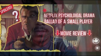 Ballads Of A Small Player : Movie Review | A Netflix Psychology Drama Film
