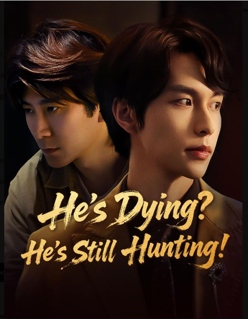He's Dying He's Still Hunting Chinese Drama - English Sub