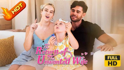 The Return Of The Unwanted Wife (2025) - FULL [Eng Sub]