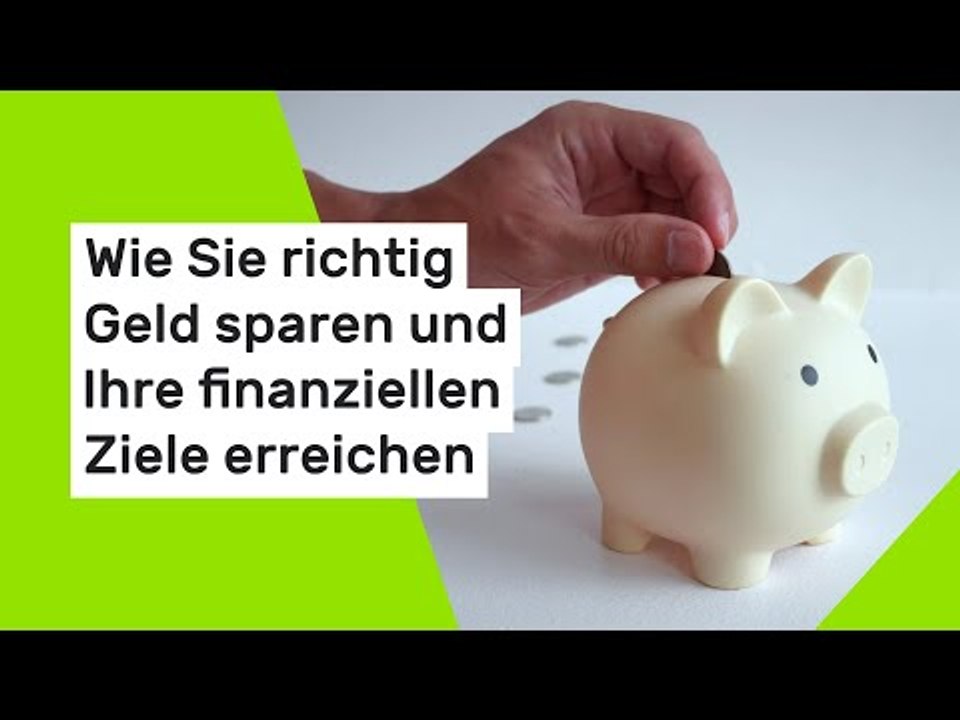 Wie Sie richtig Geld sparen und Ihre finanziellen Ziele erreichen