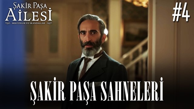 Şakir Paşa Sahneleri - Şakir Paşa Ailesi: Mucizeler ve Skandallar