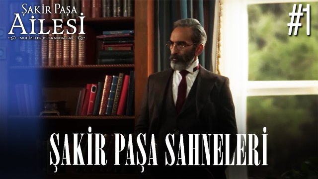 Şakir Paşa Sahneleri - Şakir Paşa Ailesi: Mucizeler ve Skandallar