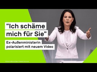 Annalena Baerbock: "Ich schäme mich für Sie" - Ex-Außenministerin polarisiert mit neuem Video