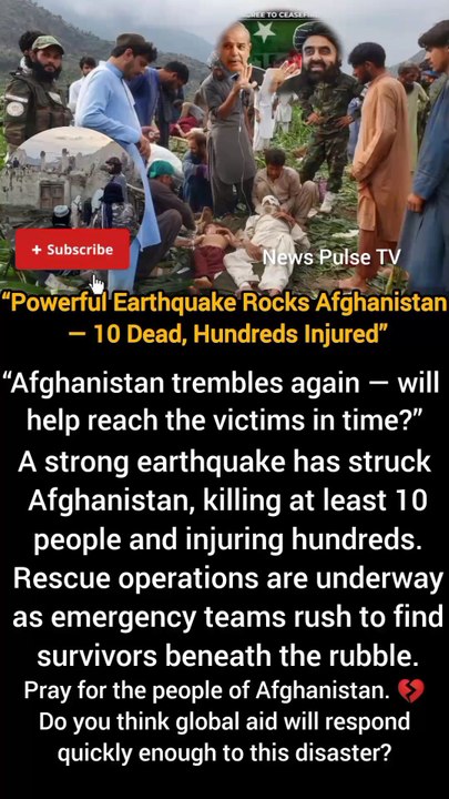 “Powerful Earthquake Rocks Afghanistan — 10 Dead, Hundreds Injured”