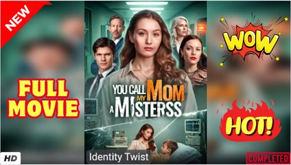 ❣️🔥🎬 You Call My Mom A Mistress Full