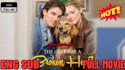 The Cure For A Broken Heart Full Movie  English Sub