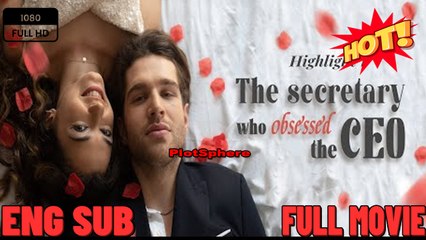 The Secretary who Obsessed the CEO Full Movie HD - Drama ShortFilms Hot