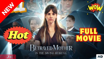 The Betrayed Mother is the Divine Heiress #shortfilm