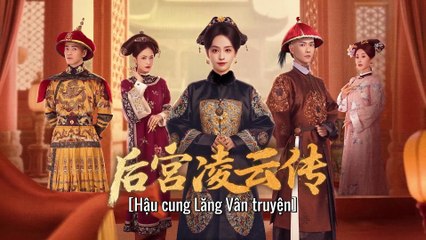 Hậu Cung Lăng Vân Truyện - The Ascent of Ling Yun - Tập 9
