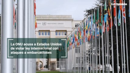 La ONU acusa a Estados Unidos de violar ley internacional con ataques a embarcaciones