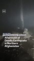 Aftermath of Deadly Earthquake in Northern Afghanistan