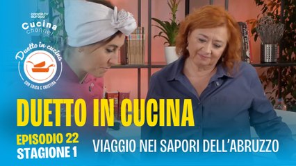 Duetto in cucina - Il viaggio nei sapori Abruzzo - Stagione 1, ep. 22