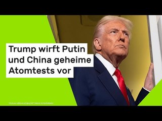 Trump wirft Putin und China geheime Atomtests "weit unter der Erde" vor