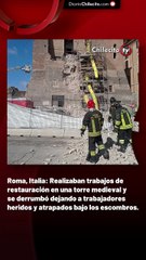 Roma, Italia: Realizaban trabajos de restauración en una torre medieval y se derrumbó dejando a trabajadores heridos y atrapados bajo los escombros.