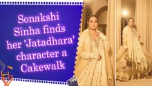 Sonakshi Sinha shares if walking in and out of her ‘Jatadhara’ was a cakewalk