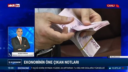 İş ve Ekonomi - Buğra Kardan ile Ekonominin öne çıkan notları