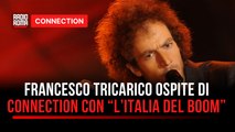 Francesco Tricarico ospite di Connection con “L’Italia del Boom”