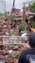Typhoon Kalmaegi slams Central Philippines: Deadly floods trap residents on rooftops