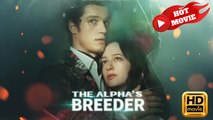 The Alpha's Breeder | Full Movie HD - Drama ShortFilms Hot