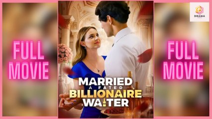 New Married A Fated Billionaire Waiter Stardust Drama Hub - Full Movie