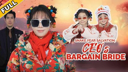Snake Year Salvation: CEO's Bargain Bride - Full HD Movie Uncut