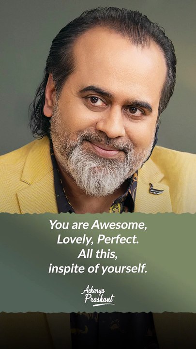 You are Perfect || Acharya Prashant