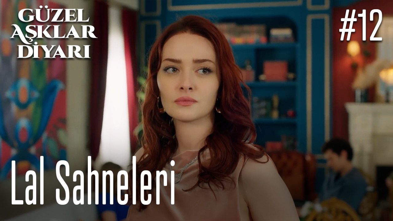 Lal Sahneleri - Güzel Aşklar Diyarı
